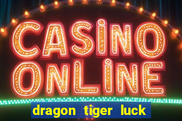 dragon tiger luck demo dinheiro infinito